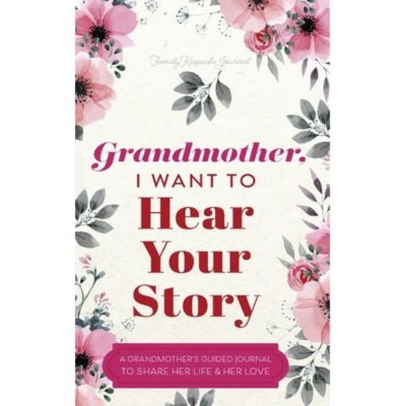 Grandmother, I Want to Hear Your Story: A Grandmother's Guided Journal to Share - Picture 1 of 3